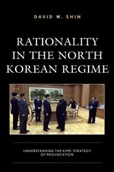 Book cover of Rationality in the North Korean Regime by David W. Shin