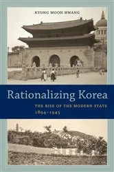Book cover of Rationalizing Korea by Kyung Moon Hwang
