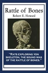 Book cover of Rattle of Bones by Robert E. Howard