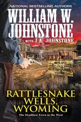 Book cover of Rattlesnake Wells, Wyoming by William W. Johnstone