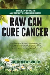 Book cover of Raw Can Cure Cancer by Janette Murray-Wakelin