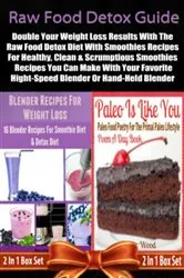 Book cover of Raw Food Detox Diet: Double Your Weight Loss Results With The Raw Food Detox Diet With Smoothies Recipes: 2 In 1 Box Set: Book 1: Blender Recipes For Weight Loss + Book 2 by Juliana Baldec