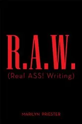 Book cover of R.A.W. (Real ASS! Writing) by Marilyn Priester