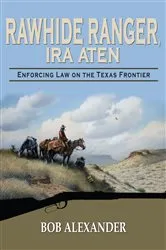 Book cover of Rawhide Ranger, Ira Aten by Bob Alexander