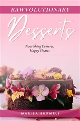 Book cover of Rawvolutionary Desserts by Marisa Bromell