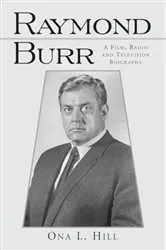 Book cover of Raymond Burr by Ona L. Hill