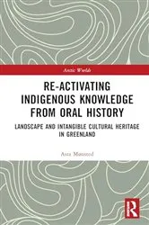 Book cover of Re-activating Indigenous Knowledge from Oral History by Asta Mønsted