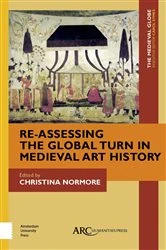 Book cover of Re-Assessing the Global Turn in Medieval Art History by Christina Normore
