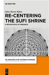 Book cover of Re-centering the Sufi Shrine by Irfan Moeen Khan