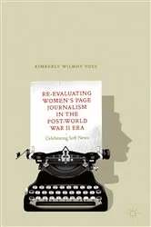 Book cover of Re-Evaluating Women's Page Journalism in the Post-World War II Era by Kimberly Wilmot Voss