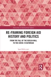 Book cover of Re-Framing Foreign Aid History and Politics by Igor Pellicciari