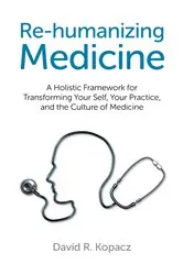 Book cover of Re-humanizing Medicine by David R. Kopacz