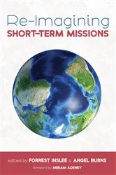Book cover of Re-Imagining Short-Term Missions by Forrest Inslee