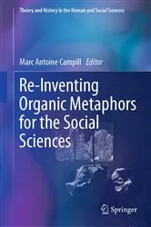 Book cover of Re-Inventing Organic Metaphors for the Social Sciences by Marc Antoine Campill