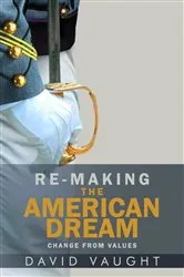 Book cover of Re-Making the American Dream by David Vaught