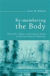 Book cover of Re-membering the Body by Scott W. Bullard