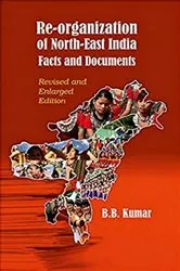 Book cover of Re-organization Of North-East India Facts and Documents by B.B. Kumar