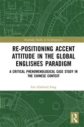 Book cover of Re-positioning Accent Attitude in the Global Englishes Paradigm by Fan (Gabriel) Fang