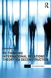 Book cover of Re-Thinking International Relations Theory via Deconstruction by Badredine Arfi
