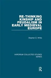 Book cover of Re-Thinking Kinship and Feudalism in Early Medieval Europe by Stephen D. White