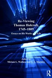 Book cover of Re-Viewing Thomas Holcroft, 1745–1809 by A.A. Markley