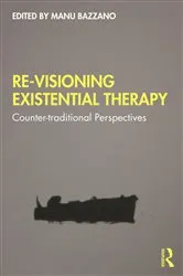 Book cover of Re-Visioning Existential Therapy by Manu Bazzano
