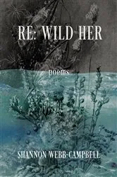 Book cover of Re: Wild Her by Shannon Webb-Campbell