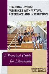 Book cover of Reaching Diverse Audiences with Virtual Reference and Instruction by Meredith Powers