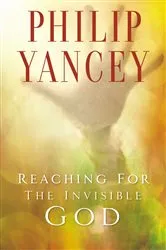 Book cover of Reaching for the Invisible God by Philip Yancey