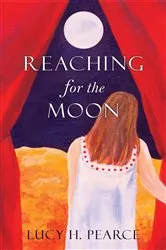 Book cover of Reaching for the Moon by Lucy H. Pearce