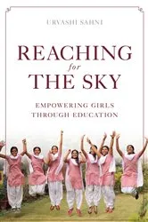 Book cover of Reaching for the Sky: Empowering Girls Through Education by Urvashi Sahni