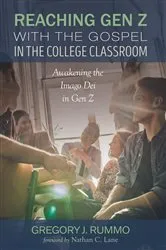 Book cover of Reaching Gen Z with the Gospel in the College Classroom by Gregory J. Rummo