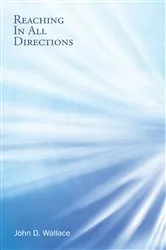Book cover of Reaching in All Directions by John D. Wallace