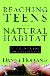 Book cover of Reaching Teens in Their Natural Habitat by Danny Holland
