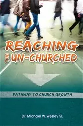 Book cover of Reaching the Un-Churched by Sr. Michael W. Wesley