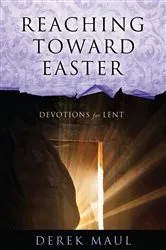 Book cover of Reaching Toward Easter by Derek Maul