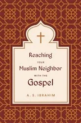 Book cover of Reaching Your Muslim Neighbor with the Gospel by A. S. Ibrahim
