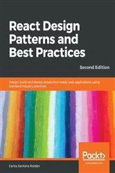 Book cover of React Design Patterns and Best Practices (2nd ed.) by Carlos Santana Roldan