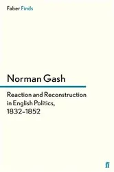 Book cover of Reaction and Reconstruction in English Politics, 1832–1852 by Norman Gash