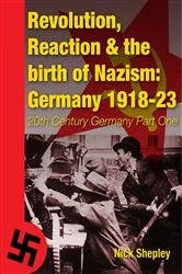 Book cover of Reaction, Revolution and The Birth of Nazism by Nick Shepley