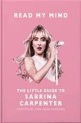 Book cover of Read My Mind: The Little Guide to Sabrina Carpenter by OH