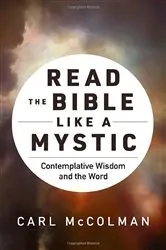 Book cover of Read the Bible like a Mystic by Carl McColman