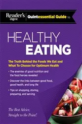 Book cover of Reader's Digest Quintessential Guide to Healthy Eating by Editors at Reader's Digest