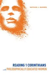 Book cover of Reading 1 Corinthians with Philosophically Educated Women by Nathan John Barnes