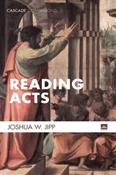 Book cover of Reading Acts by Joshua W. Jipp
