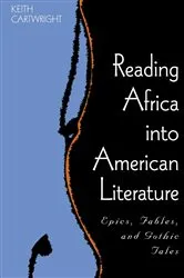 Book cover of Reading Africa into American Literature by Keith Cartwright