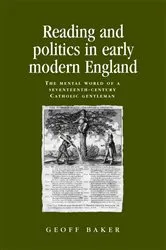 Book cover of Reading and politics in early modern England by Geoff Baker
