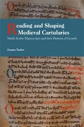 Book cover of Reading and Shaping Medieval Cartularies by Joanna Tucker