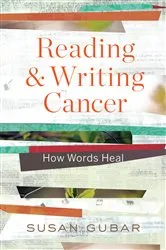 Book cover of Reading and Writing Cancer: How Words Heal by Unknown