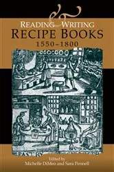 Book cover of Reading and writing recipe books, 1550–1800 by Michelle DiMeo